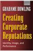 Creating Corporate Reputations: Identity, Image, and Performance