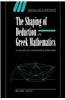 The Shaping of Deduction in Greek Mathematics: A Study in Cognitive History