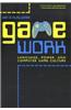 Game Work: Language, Power, and Computer Game Culture