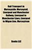 Rail Transport in Merseyside: Opening of the Liverpool and Manchester Railway, Merseyrail, Liverpool to Manchester Lines
