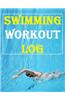 Swimming Workout Log: Keep Record of Progress in This Swimming Workout Log