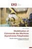 Modelisation Et Commande Des Machines Asynchrones Polyphasees = Moda(c)Lisation Et Commande Des Machines Asynchrones Polyphasa(c)Es