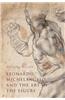 Leonardo, Michelangelo, and the Art of the Figure