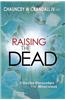Raising the Dead: A Doctor Encounters the Miraculous