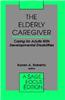 The Elderly Caregiver: Caring for Adults with Developmental Disabilities
