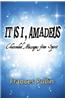 It Is I, Amadeus: Channeled Messages from Spirit