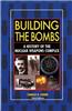 Building the Bombs: A History of the Nuclear Weapons Complex: A History of the Nuclear Weapons Complex