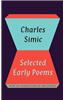 Charles Simic: Selected Early Poems