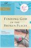 Finding God in the Broken Places