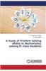 Study of Problem Solving Ability in Mathematics Among IX Class Students