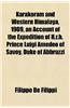 Karakoram and Western Himalaya, 1909, an Account of the Expedition of H.R.H. Prince Luigi Amedeo of Savoy, Duke of Abbruzzi