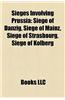 Sieges Involving Prussia: Siege of Danzig, Siege of Mainz, Siege of Strasbourg, Siege of Kolberg