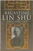 Recasting Lin Shu