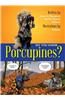Do You Know Porcupines?