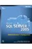 Microsoft SQL Server 2005: Administrators Companio