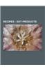 Recipes - Soy Products: Miso, Soy Recipes, Tofu, Barley Miso, Brown Rice Miso, Hatcho Miso, Red Miso, White Miso, Yellow Miso, Banana-Oat Soy