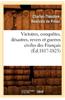 Victoires, Conquetes, Desastres, Revers Et Guerres Civiles Des Francais (Ed.1817-1825)