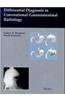 Differential Diagnosis in Conventional Gastrointestinal Radiology