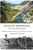 Native Peoples and Water Rights: Irrigation, Dams, and the Law in Western Canada