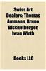 Swiss Art Dealers: Thomas Ammann, Bruno Bischofberger, Iwan Wirth