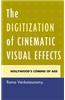 The Digitization of Cinematic Visual Effects: Hollywood's Coming of Age
