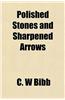 Polished Stones and Sharpened Arrows