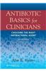 Antibiotic Basics for Clinicians: The ABCs of Choosing the Right Antibacterial Agent