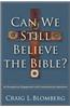 Can We Still Believe the Bible?: An Evangelical Engagement with Contemporary Questions