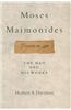 Moses Maimonides: The Man and His Works