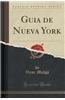 Guia de Nueva York (Classic Reprint)