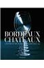 Bordeaux Chateaux: A History of the Grands Crus Classes Since 1855