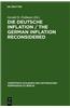 Die Deutsche Inflation / The German Inflation Reconsidered: Eine Zwischenbilanz / A Preliminary Balance