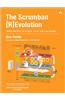 The Scrumban [R]evolution: Getting the Most Out of Agile, Scrum, and Lean Kanban