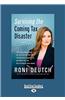 Surviving the Coming Tax Disaster: Why Taxes Are Going Up, How the IRS Will Be Getting More Aggressive, and What You Can Do to Preserve Your Assets (L