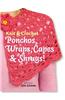 Knit and Crochet Ponchos, Wraps, Capes and Shrugs!