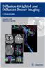 Diffusion Weighted and Diffusion Tensor Imaging: A Clinical Guide: A Clinical Guide