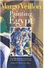 Margo Veillon Painting Egypt: The Masterpiece Collection at the American University in Cairo