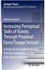 Increasing Perceptual Skills of Robots Through Proximal Force/Torque Sensors