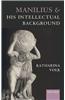 Manilius and His Intellectual Background