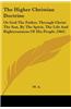 The Higher Christian Doctrine: Or God the Father, Through Christ the Son, by the Spirit, the Life and Righteousness of His People (1861)
