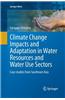 Climate Change Impacts and Adaptation in Water Resources and Water Use Sectors: Case Studies from Southeast Asia