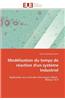 Modelisation Du Temps de Reaction D'Un Systeme Industriel = Moda(c)Lisation Du Temps de Ra(c)Action D'Un Systa]me Industriel