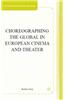 Choreographing the Global in European Cinema and Theater