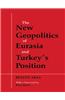The New Geopolitics of Eurasia and Turkey's Position