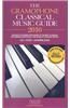 The Gramophone Classical Music Guide: The Most Authoritative Guide to the Best Classical Recordings Written by the World's Leading Critics