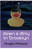 Down & Dirty in Brooklyn
