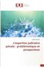 Lexpertise Judiciaire Penale: Problematique Et Prospectives