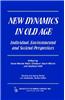 New Dynamics in Old Age: Individual, Environmental and Societal Perspectives