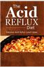 The Acid Reflux Diet - Acid Reflux Lunches: Quick and Creative Lunch Ideas for Acid Reflux (Gerd Diet)