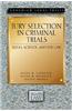 Jury Selection in Criminal Trials: Skills, Science, and the Law